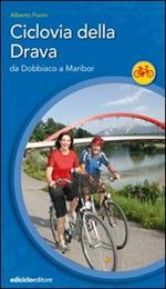 Ciclovia della Drava. Da Dobbiaco a Maribor