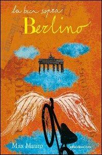 La bici sopra Berlino - Max Mauro - copertina