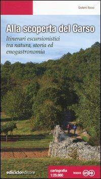 Alla scoperta del Carso. Itinerari escursionistici tra natura, storia ed enogastronomia - Giuliano Basso - copertina