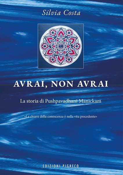 Avrai, non avrai. La storia di Pushpavadhani Manickam - Silvia Costa - copertina