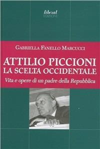 Attilio Piccioni. La scelta occidentale - Gabriella Fanello Marcucci - copertina
