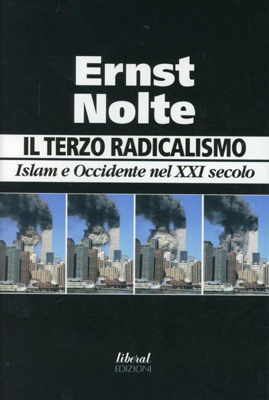 Il terzo radicalismo. Islam e Occidente nel XXI secolo - Ernst Nolte - copertina