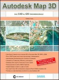 Autodesk Map 3D. Dal CAD al GIS tridimensionale. Con CD-ROM - Gabriele Congiu - copertina