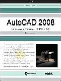 AutoCAD 2008. Con CD-ROM. Vol. 3: Le nuove potenzialità 2D e 3D. Base e avanzato. - Gabriele Congiu - copertina