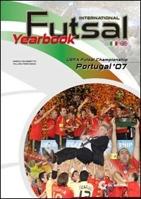 Futsal international yearbook. UEFA futsal championship Portugal 07 - William Porcheccu,Marco Calabretta - copertina
