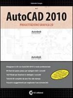 AutoCAD 2010. Progettazione grafica 2D. Con DVD-ROM. Vol. 1