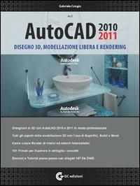 AutoCAD 2010-2011. Disegno 3D. Modellazione libera e rendering. Vol. 2 - Gabriele Congiu - copertina