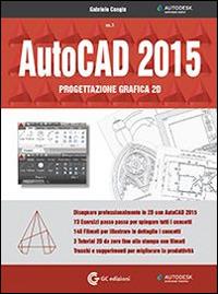 AutoCAD 2015. Progettazione grafica 2D. Con DVD-ROM. Vol. 1 - Gabriele Congiu - copertina