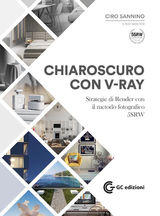 Chiaroscuro con V-Ray. Strategie di Render con il metodo fotografico 5SRW. Con Materiale digitale (su supporto fisico) - Ciro Sannino - copertina