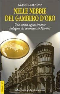 Nelle nebbie del gambero d'oro. Una nuova appassionante indagine del commissario Martini - Gianna Baltaro - copertina