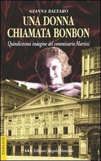 Una donna chiamata Bonbon. Le indagini del commissario Martini - Gianna Baltaro - copertina