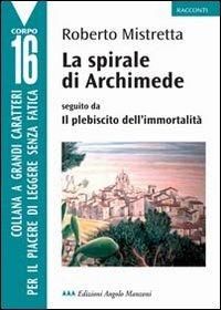 La spirale di Archimede-Il plebiscito dell'immortalità - Roberto Mistretta - copertina