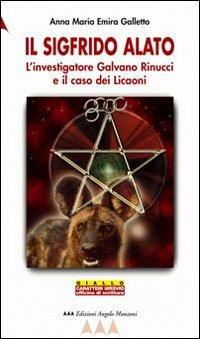 Il Sigfrido alato. L'investigatore Galvano Rinucci e il caso dei licaoni - Anna M. Galletto - copertina