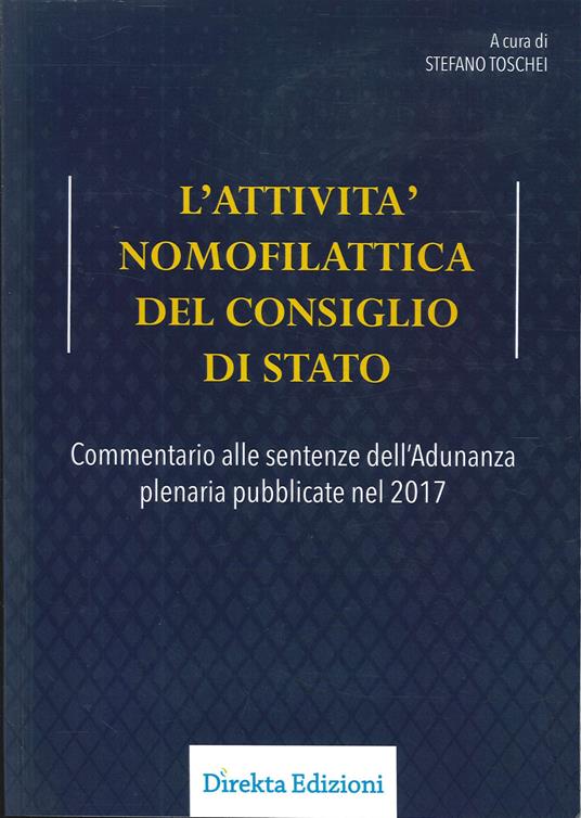 L' attività nomofilattica del Consiglio di Stato. Commentario alle sentenze dell'Adunanza plenaria pubblicate nel 2017 - Stefano Toschei - copertina