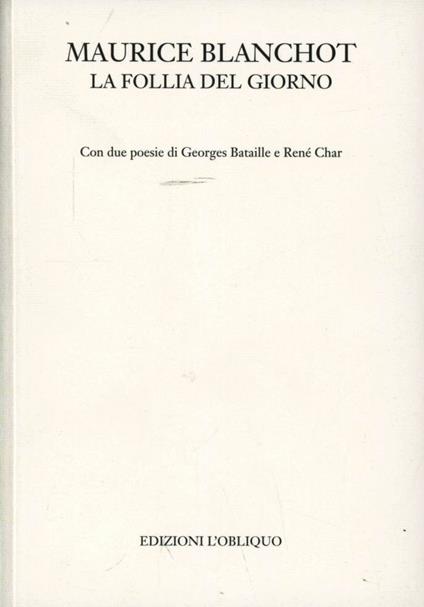 La follia del giorno. Con due poesie di Georges Bataille e René Char - Maurice Blanchot - copertina