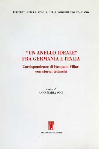 In anello ideale fra Germania e Italia. Corrispondenze di Pasquale Villari con storici tedeschi - Pasquale Villari - copertina