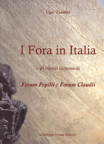 I Fora in Italia. e gli esempi campani di Forum Popilii e Forum Claudii - Ugo Zannini - copertina