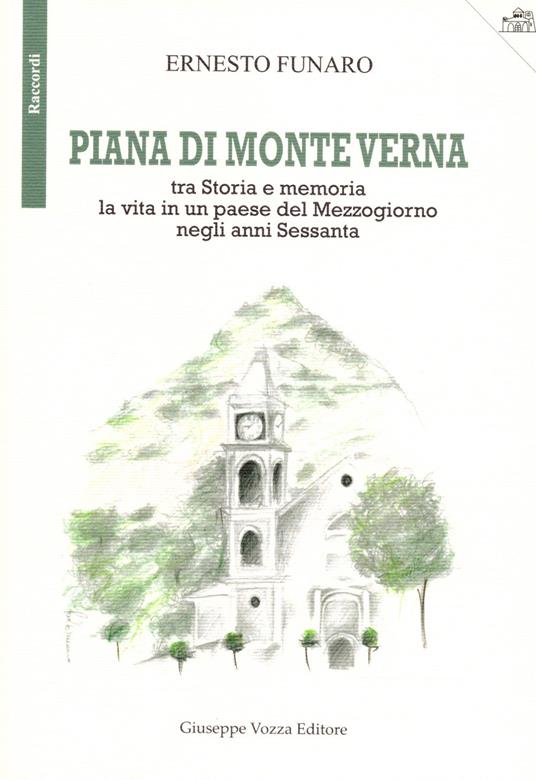 Piana di Monte Verna. Tra storia e memoria la vita in un paese del Mezzogiorno negli anni Sessanta - Ernesto Funaro - copertina