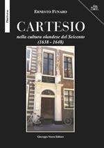 Cartesio. nella cultura olandese del Seicento (1638-1648)