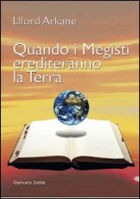 Quando i «megisti» erediteranno la terra - Lllord Arkane - copertina