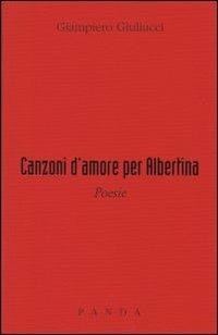 Canzoni d'amore per Albertina - Giampiero Giuliucci - copertina