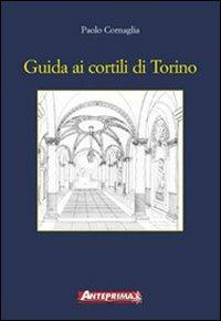 Guida ai cortili di Torino - Paolo Cornaglia - copertina