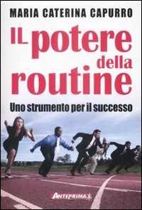 Il potere della routine. Uno strumento per il successo