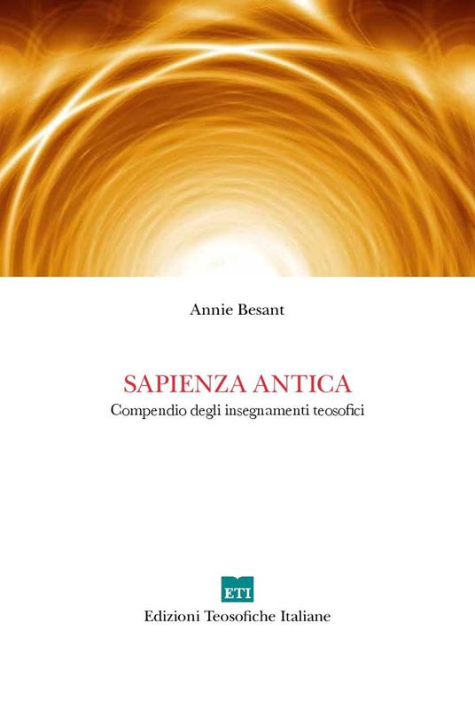 Sapienza antica. Compendio degli insegnamenti teosofici - Annie Besant - copertina