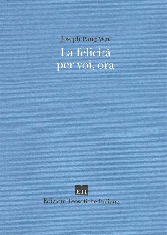 La felicità per voi, ora - Joseph P. Way - copertina