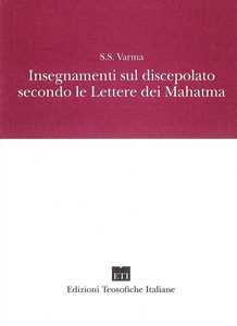 Libro Insegnamenti sul discepolato secondo le Lettere dei Mahatma S.S. Varma