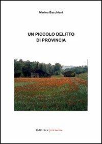 Un piccolo delitto di provincia - Marina Bacchiani - copertina