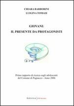 Giovani: il presente da protagonisti. Primo rapporto di ricerca sugli adolescenti del comune di Pagnacco. Anno 2006