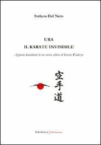 Ura: il karate invisibile. Appunti disordinati di un eterno allievo di karate wadoryu - Stefano Del Nero - copertina