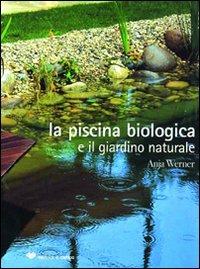 La piscina biologica e il giardino naturale - Anja Werner - copertina