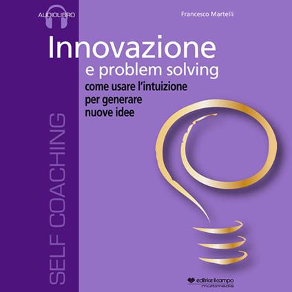 Innovazione e problem solving. Audiolibro. CD Audio formato MP3 - Francesco Martelli - copertina