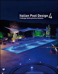Italian pool design. Il design della piscina italiana. Ediz. bilingue. Vol. 4 - copertina