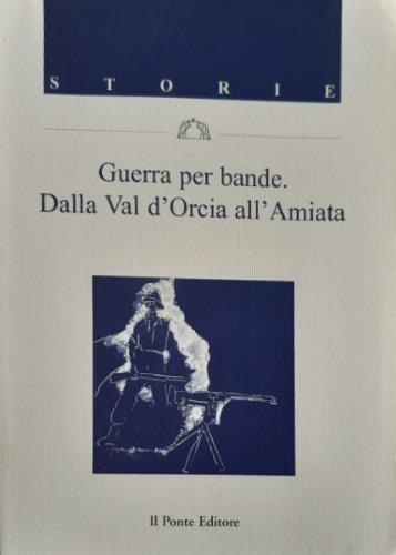 Guerra per bande. Dalla val d'Orcia all'Amiata - copertina