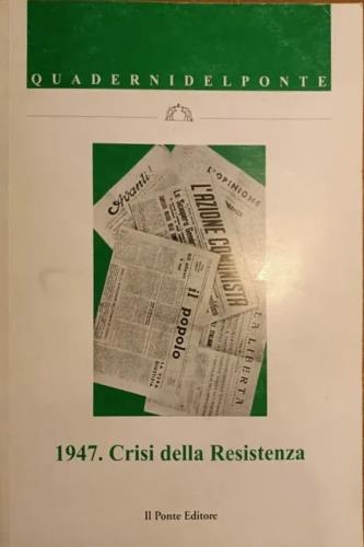 1947. Crisi della Resistenza - copertina