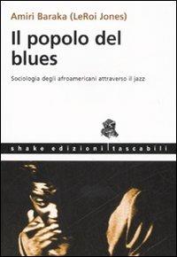 Il popolo del blues. Sociologia degli afroamericani attraverso il jazz - Amiri Baraka - copertina