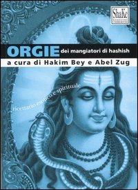 Orgie dei mangiatori di hashish. Ricettario esotico e spirituale - copertina