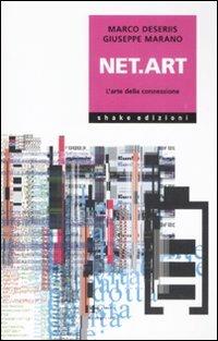 Net.art. L'arte della connessione - Marco Deseriis,Giuseppe Marano - copertina