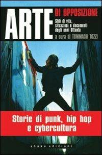 Arte di opposizione. Stili di vita, situazioni e documenti degli anni Ottanta - copertina