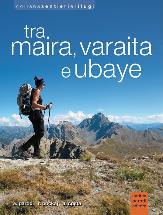 Tra Maira, Varaita e Ubaye - Andrea Parodi,Roberto Pockaj,Andrea Costa - copertina