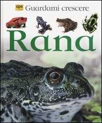 Rana. Guardami crescere. Ediz. illustrata