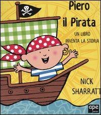 Piero il pirata. Un libro inventa la storia - Nick Sharratt - copertina