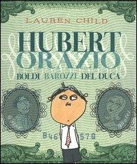 Hubert Orazio Boldi Barozzi Del Duca - Lauren Child - copertina