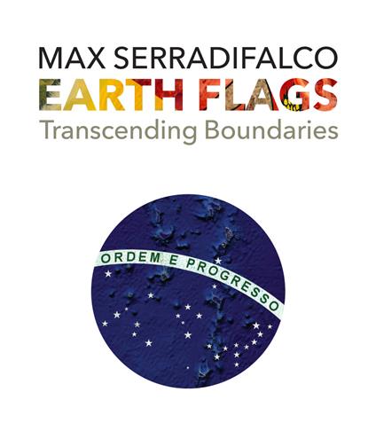 Earth Flags. Transcending Boundaries. Ediz. illustrata - Max Serradifalco - copertina