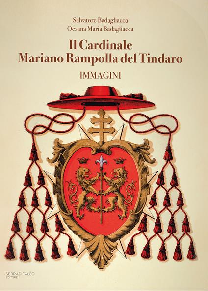 Il cardinale Mariano Rampolla del Tindaro. Immagini - Salvatore Badagliacca,Ocsana Maria Badagliacca - copertina