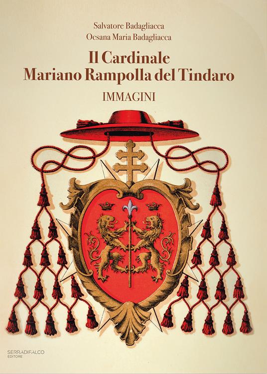 Il cardinale Mariano Rampolla del Tindaro. Immagini - Salvatore Badagliacca,Ocsana Maria Badagliacca - copertina