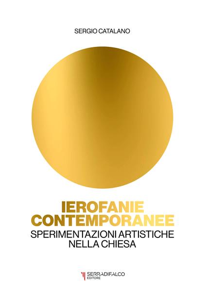 Ierofanie contemporanee. Sperimentazioni artistiche nella Chiesa - Sergio Catalano - copertina